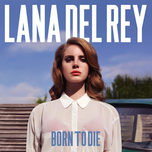 Lana Del Rey: Born to Die + Paradise