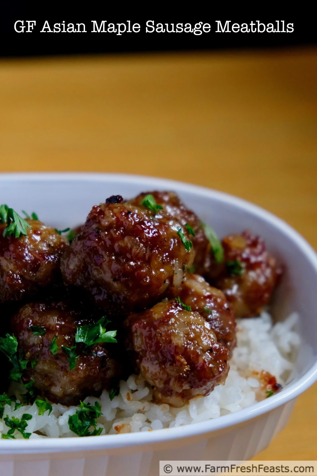 Farm Fresh Feasts Asian Maple Sausage Meatballs (Gluten Free)