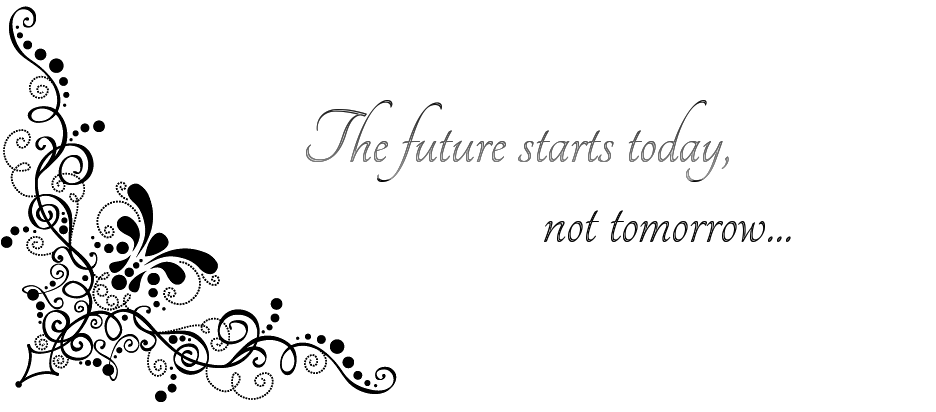 The future starts today, not tomorrow...