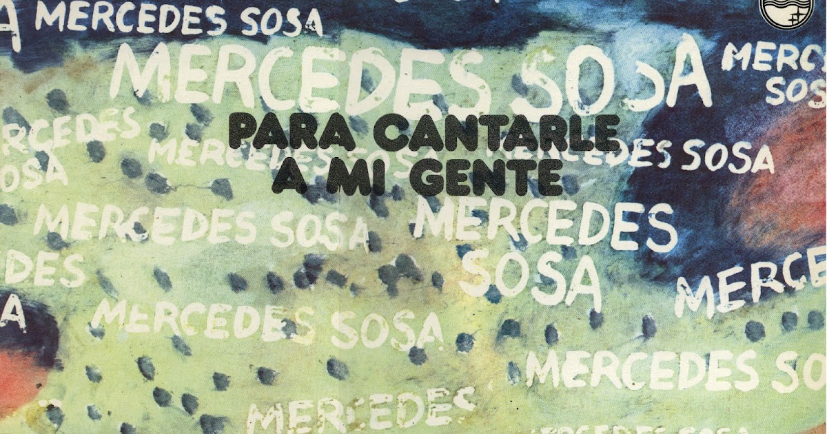 Mercedes sosa para cantarle a mi gente blogspot