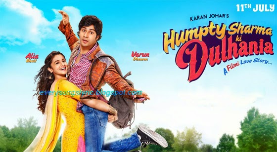 Humpty Sharma Ki Dulhania Movie Songs Lyrics & Videos featuring Varun Dhawan, Alia Bhatt