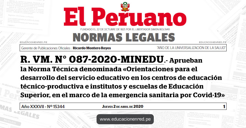 R. VM. N° 087-2020-MINEDU.- Aprueban la Norma Técnica denominada «Orientaciones para el desarrollo del servicio educativo en los centros de educación técnico-productiva e institutos y escuelas de Educación Superior, en el marco de la emergencia sanitaria por Covid-19» R. VM. N° 087-2020-MINEDU.- Aprueban la Norma Técnica denominada «Orientaciones para el desarrollo del servicio educativo en los centros de educación técnico-productiva e institutos y escuelas de Educación Superior, en el marco de la emergencia sanitaria por Covid-19»