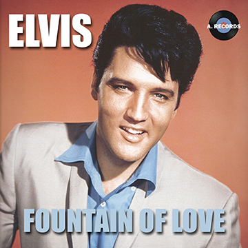 Elvis - Fountain Of Love (December 2020)
