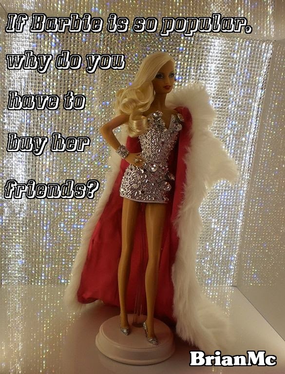 question,If Barbie is so popular, why do you have to buy her friends?