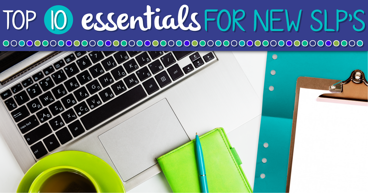 Top Ten Essentials for New SLPs
