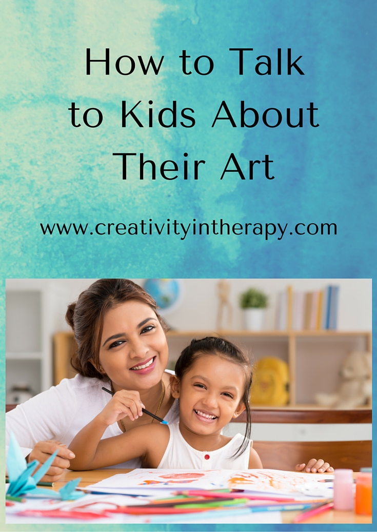 How to Talk to Kids About Their Art Creativity in Therapy