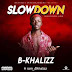 MUSIC: Bkhalizz - Slow Down