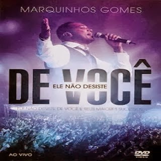 Marquinhos Gomes – Ele Não Desiste de Você Ao Vivo (Áudio DVD) 2012