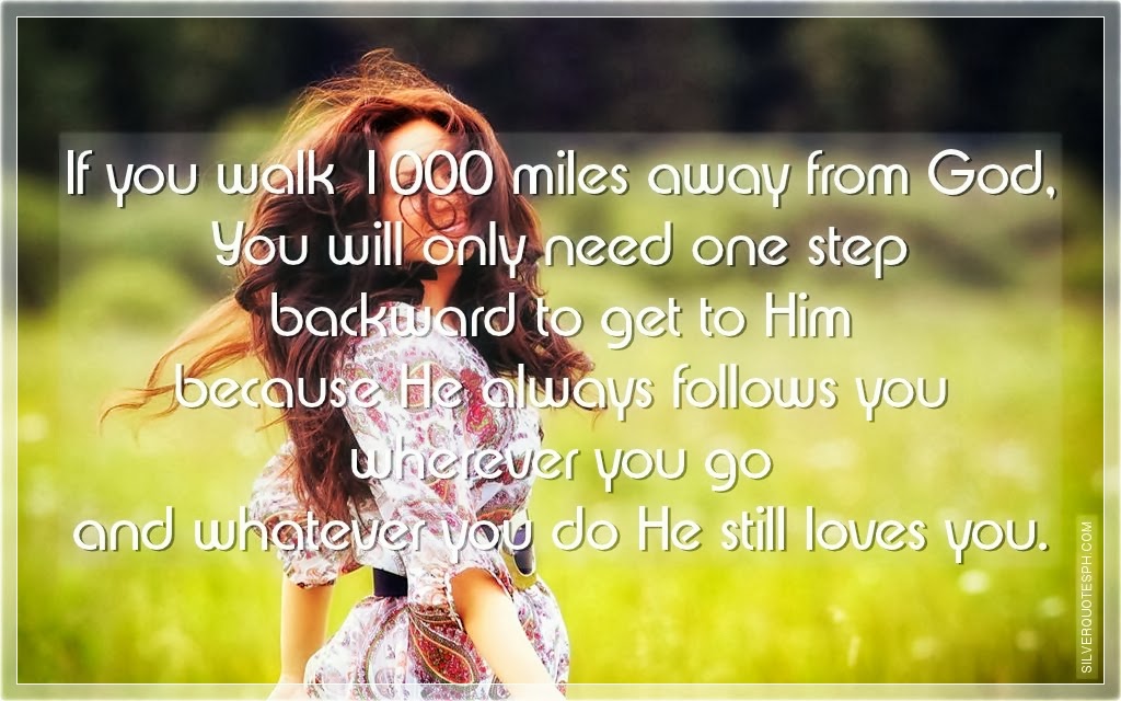 If You Walk 1000 Miles Away From God SILVER QUOTES