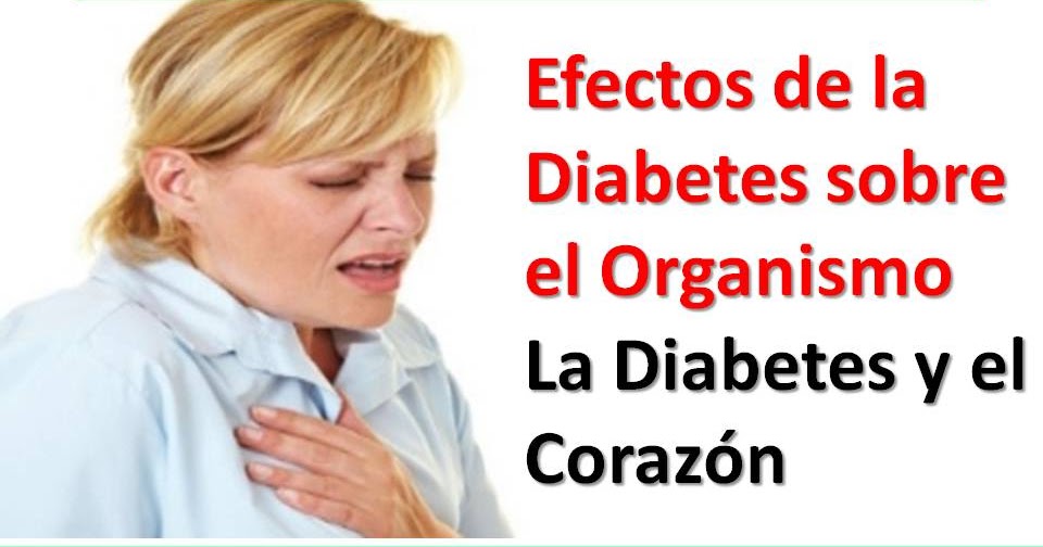 Efectos de la Diabetes sobre el Organismo: Enfermedades Efectos de la Diabetes sobre el Organismo: Enfermedades
