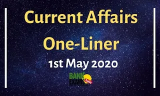Current Affairs One-Liner: 1st May 2020