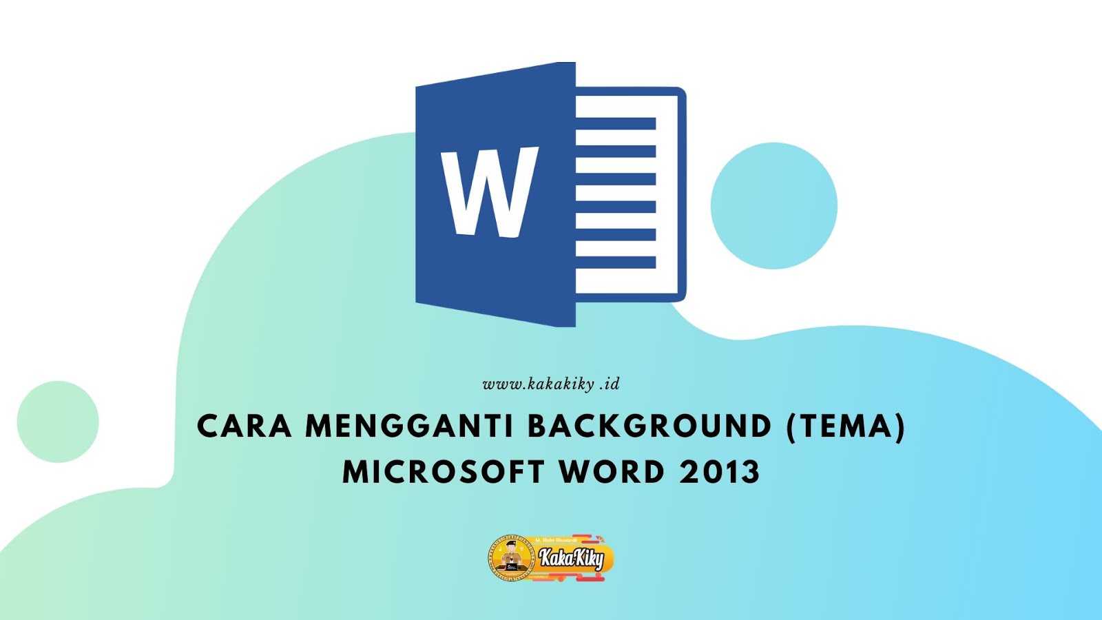 Cara Mengganti Background Tema Microsoft Word 2013 Kakakiky Blog Edukasi