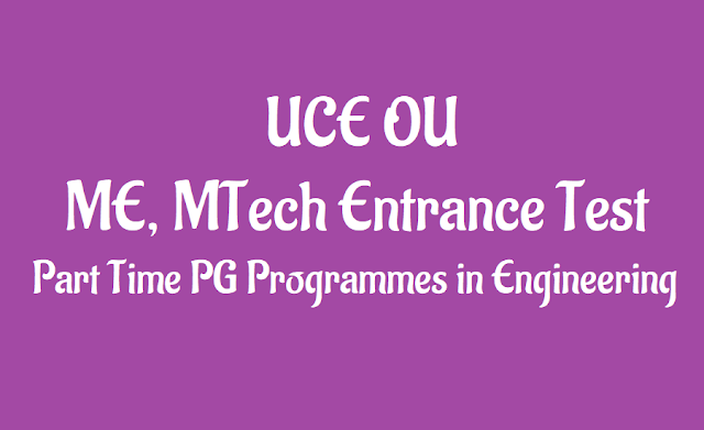 UCE OU ME, MTech Entrance Test 2019, Part Time PG Programmes in Engineering ou uce me / mtech (ptpg) admissions 2019,ou uce ceep admisisons program,ptpg 2019 notification, uce me/mtech entrance test 2019,part time post graduate programmes in engineering 2019, university college of engineering, osmania university,www.uceou.edu , www.osmania.ac.in.