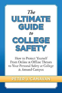 The Ultimate Guide to College Safety - a comprehensive reference guide for college students by Peter J. Canavan