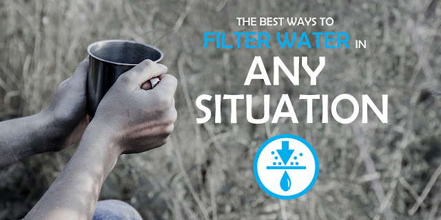 The Best Ways to Filter Water In Any Situation