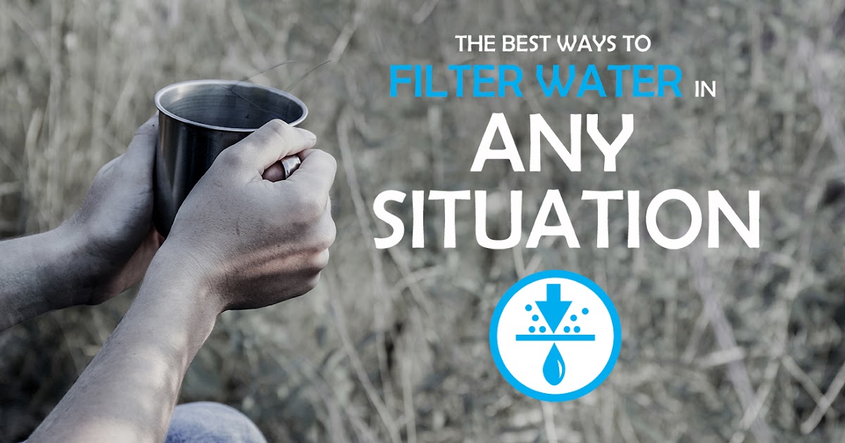 Emergency Zone The Best Ways to Filter Water in Any Situation
