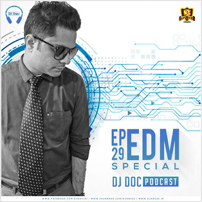 EP 29 EDM Special – The DJ Doc Podcast