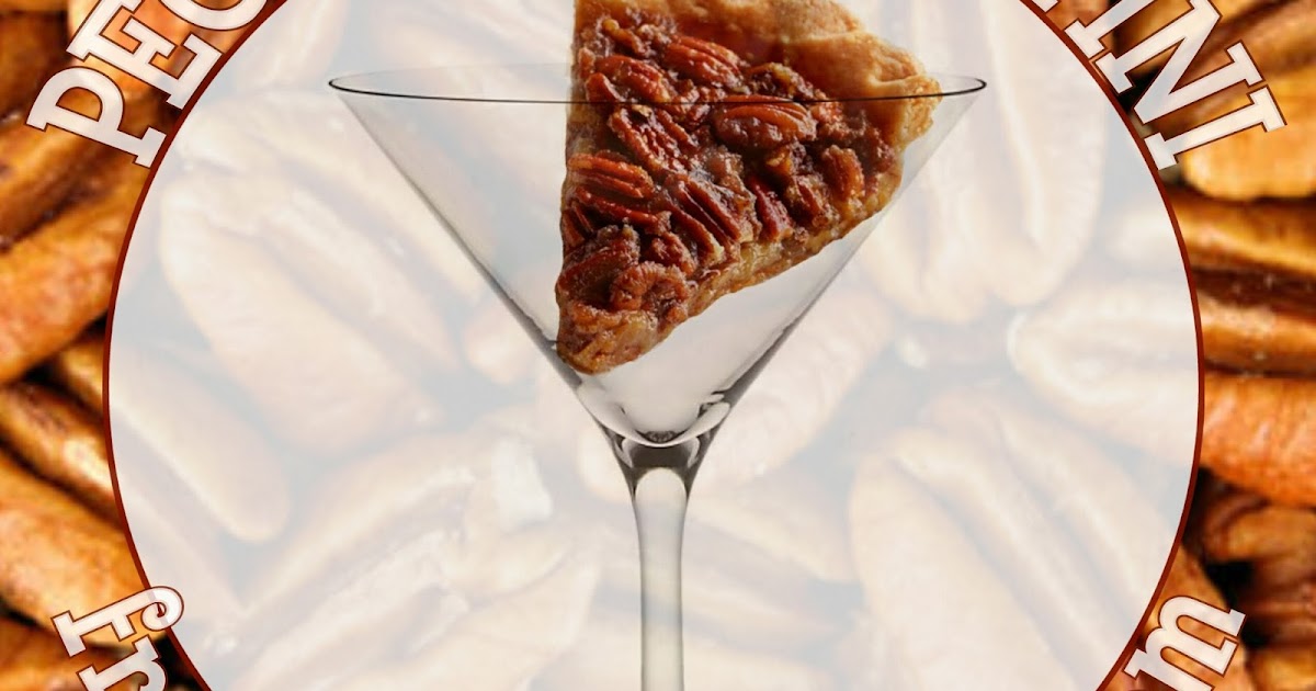 The MARTINI DIVA PECAN PIE MARTINI and Homemade Pecan Pie Vodka Recipe