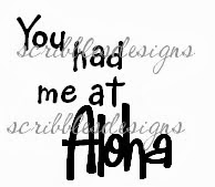 http://buyscribblesdesigns.blogspot.co.nz/2013/05/052-you-had-me-at-aloha-150.html