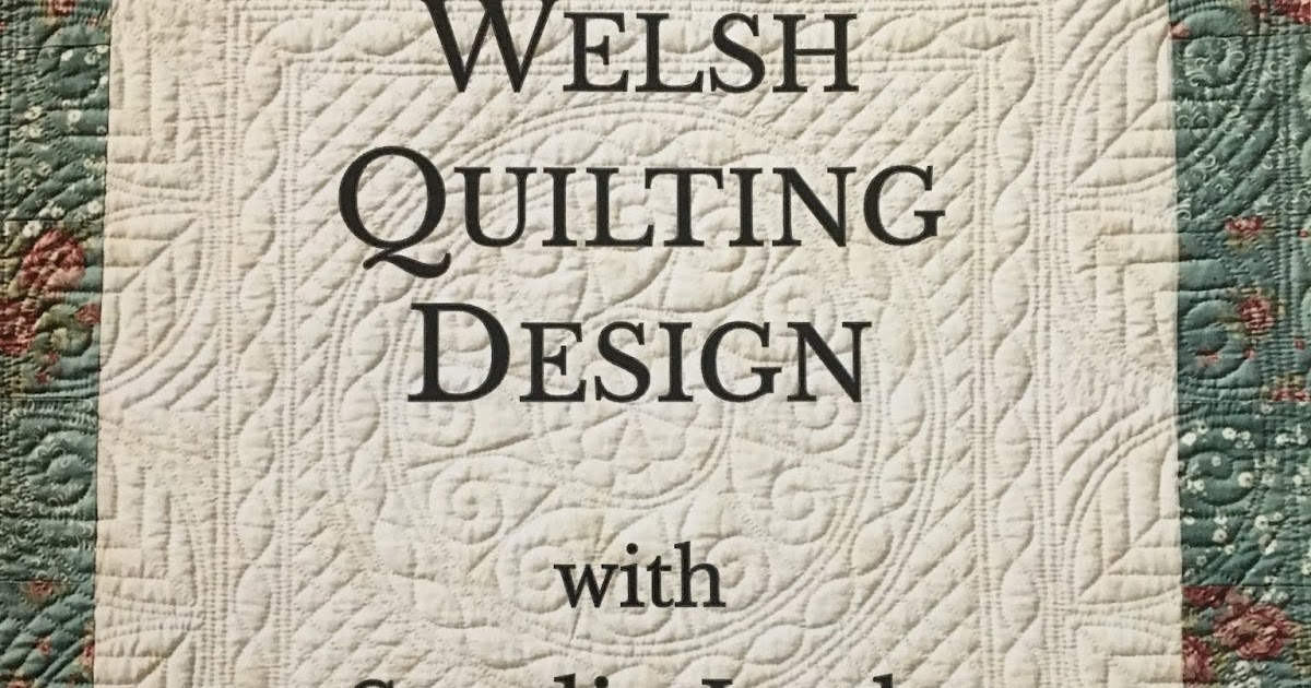 Grass Roots Quilting New Book Welsh Quilting Design