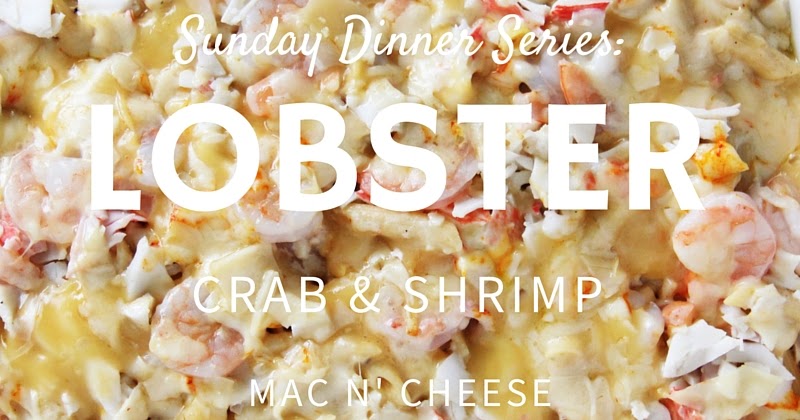 lobster crab and shrimp mac and cheese lobster crab and shrimp mac and cheese