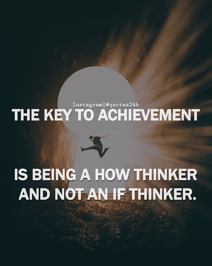 The Key To Achievement Is Being A How Thinker And Not An If Thinker | Quote