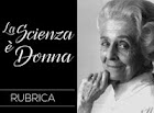 Rubrica "La scienza è donna"