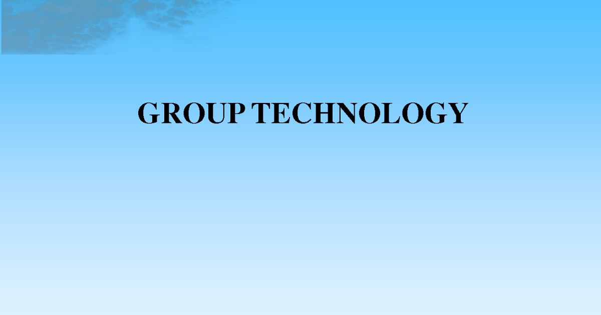 GROUP TECHNOLOGY