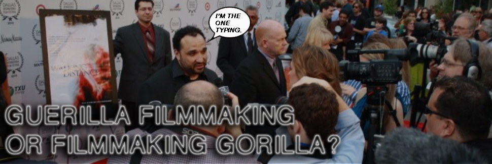 Guerilla Filmmaking, or Filmmaking Gorilla?