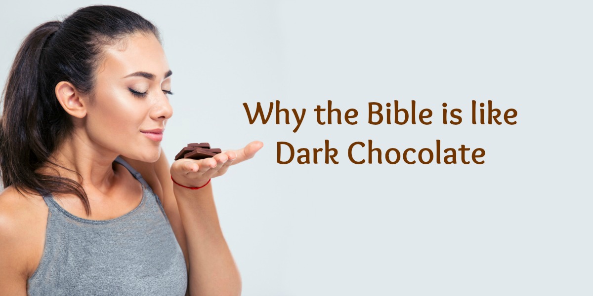 Bible Love Notes Why the Bible Is Like Dark Chocolate