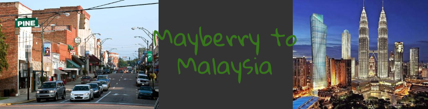 From Mayberry to Malaysia