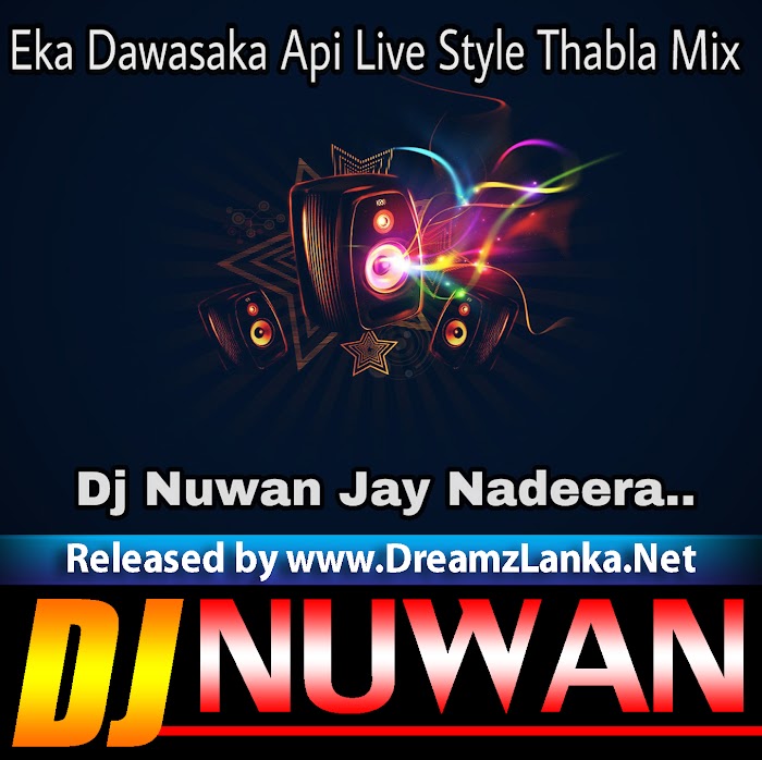 Eka Dawasaka Api Live Style Thabla Mix By Djz Nuwan Jay Nadeera