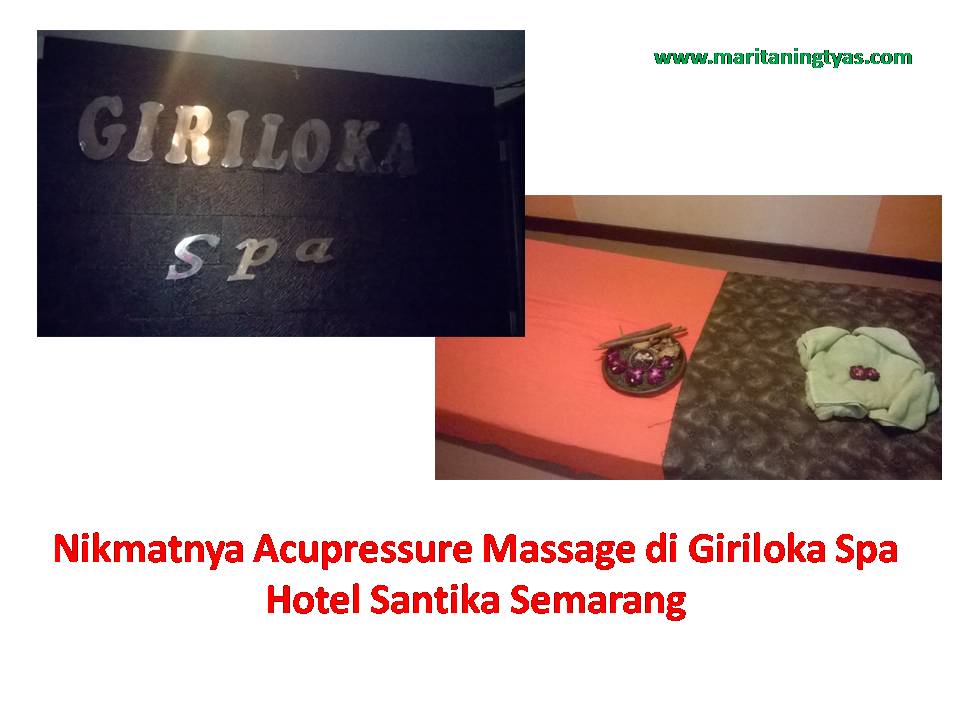 √Nikmatnya Acupressure Massage di Giriloka Spa Hotel Santika Semarang
