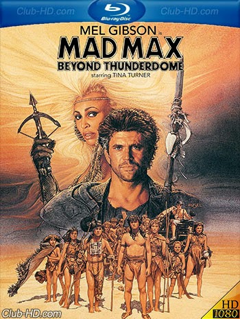 Mad Max Beyond Thunderdome (1985) 1080p BDRip Dual Latino-Inglés [Subt. Esp] (Acción. Ciencia ficción)