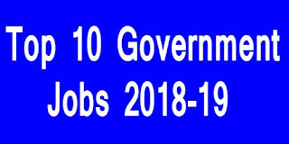 Top 10 Government Jobs 2018-19