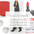 VALENTINES DAY  OUTFIT AND MAKEUP INSPIRATION 