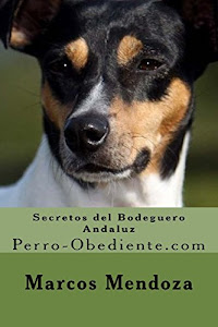 ©DeSCarGar. Secretos del Bodeguero Andaluz: Perro-Obediente.com PDF por Createspace Independent Pub