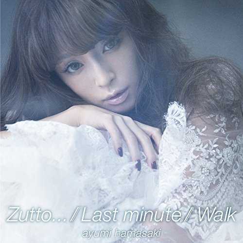 [MUSIC]  浜崎あゆみ – Zutto… / Last minute / Walk/Ayumi Hamasaki – Zutto… / Last minute / Walk (2014.12.17/MP3/RAR)