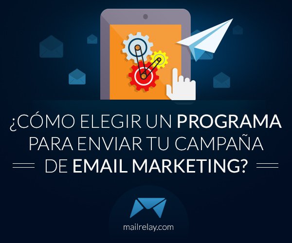 ¿Cómo elegir un programa para enviar tu campaña de email marketing?