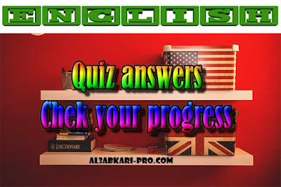 Quiz answers - Chek your progress PDF , english first, Learn English Online, translating, anglaise facile, 2 bac, 2 Bac Sciences, 2 Bac Letters, 2 Bac Humanities, تعلم اللغة الانجليزية محادثة, تعلم الانجليزية للمبتدئين, كيفية تعلم اللغة الانجليزية بطلاقة, كورس تعلم اللغة الانجليزية, تعليم اللغة الانجليزية مجانا, تعلم اللغة الانجليزية بسهولة, موقع تعلم الانجليزية, تعلم نطق الانجليزية, تعلم الانجليزي مجانا, 