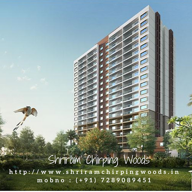 Shriram Chirping Woods – A concoction of your dreams and realty