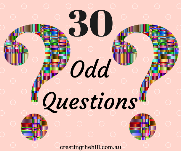 30 Odd Questions - my answers for the link up - a great opportunity to get to know each other