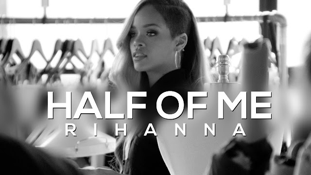 Rihanna Half Of Me MP3, Video & Lyrics Rihanna Half Of Me MP3, Video & Lyrics