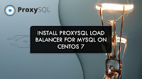 Install ProxySQL Load Balancer for MySQL on CentOS 7