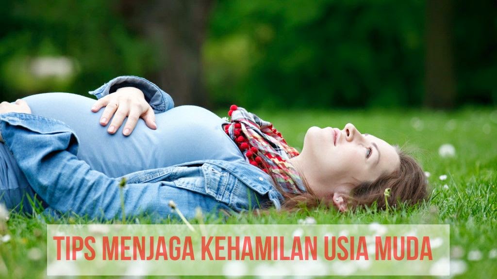 Tips Bagi Ibu Hamil untuk Menjaga Kehamilan Usia Mudah Agar Tidak Keguguran