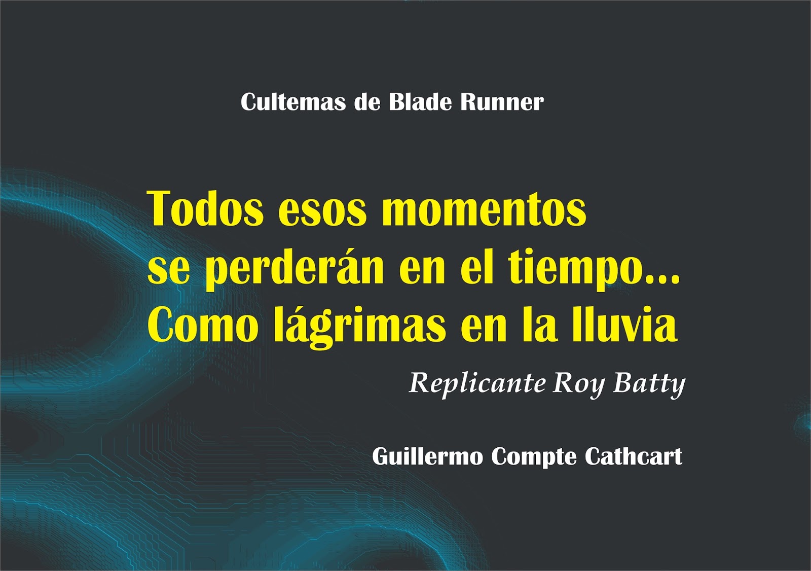 CultemasdePeron Cultemas de Blade Runner Todos esos momentos se