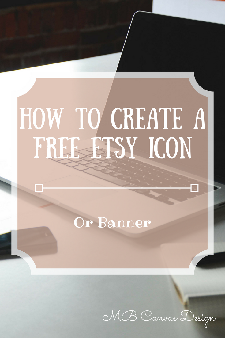 MB Canvas Design How To Create A Free Etsy Shop Icon/Banner