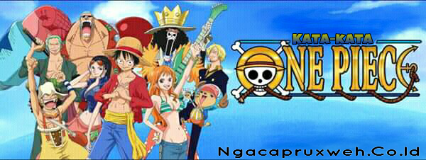 Ngacaprux Kata Kata Keren Mutiara Motivasi Bijak Cinta One Piece