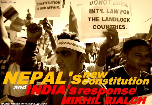 FEATURED | Nepal's New Constitution and India's Response - A New Low by Mikhil Rialch