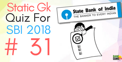 Static Gk Quiz for SBI 2018 - Part 31